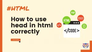 How to use head in html correctly and what to include