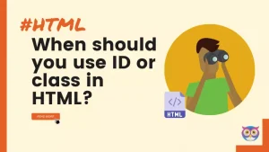 When should you use ID or class in HTML