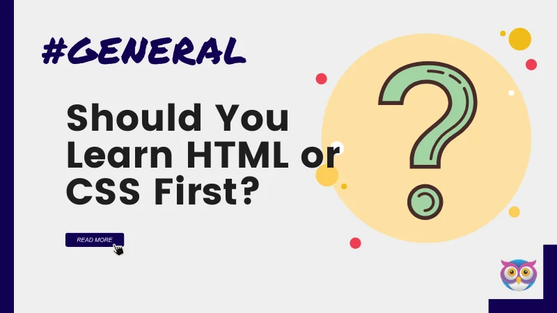 Should You Learn HTML or CSS First